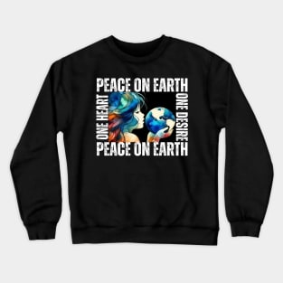 World Of The Peace. Peace To The World. One Heart On Desire Peace On Earth. Crewneck Sweatshirt